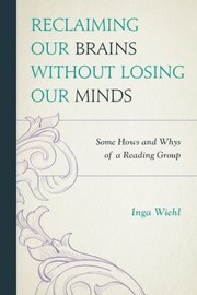 Cover of: Reclaiming Our Brains Without Losing Our Minds Some Hows And Whys Of A Reading Group