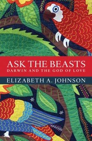Cover of: Ask The Beasts Darwin And The God Of Love by 