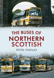 Cover of: The Buses Of Northern Scottish From Alexanders Northern To Stagecoach