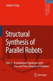Cover of: Structural Synthesis Of Parallel Robots Translational Topologies With Two And Three Degrees Of Freedom