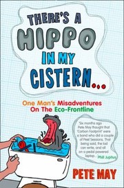 Cover of: Theres A Hippo In My Cistern From Loaded Lad To Green Dad One Mans Misadventures On The Ecofrontline