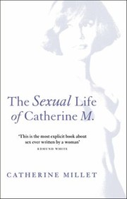 The Sexual Life Of Catherine M by Catherine Millet