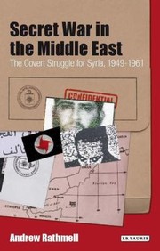 Cover of: Secret War In The Middle East The Covert Struggle For Syria 19491961