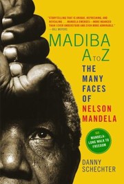 Madiba Az The Many Faces Of Nelson Mandela by Danny Schechter