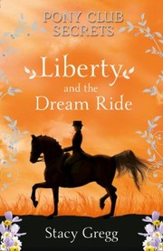 Liberty And The Dream Ride by Stacy Gregg