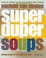 Cover of: Super Duper Soups Healing Soups For The Mind And Body