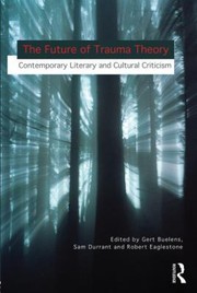 Cover of: The Future Of Trauma Theory Contemporary Literary And Cultural Criticism