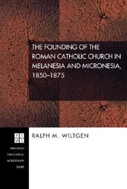 Cover of: The Founding Of The Roman Catholic Church In Melanesia And Micronesia 18501875 by 