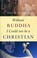 Cover of: Without Buddha I Could Not Be A Christian