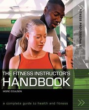 The Fitness Instructors Handbook A Complete Guide To Health And Fitness by Morc Coulson