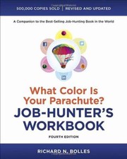 What Color Is Your Parachute Jobhunters Workbook A Companion To The Bestselling Jobhunting Book In The World by Richard N. Bolles