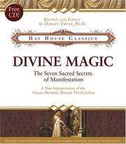 Cover of: Divine Magic: the seven sacred secrets of manifestation : a new interpretation of the Hermetic classic alchemical manual The Kybalion