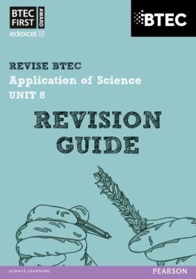 Pearson REVISE BTEC First in Applied Science: Application of Science Unit 8 Revision Guide - for 2025 and 2026 exams - for home learning, 2022 and 2023 assessments and exams