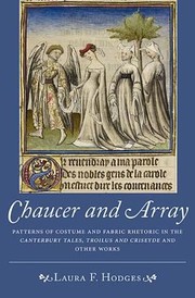 Cover of: Chaucer And Array Patterns Of Costume And Fabric Rhetoric In The Canterbury Tales Troilus And Criseyde And Other Works