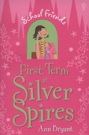 First Term At Silver Spires by Ann Bryant