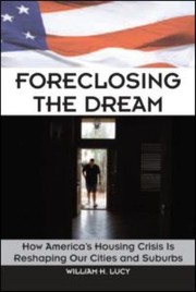 Cover of: Foreclosing The Dream How Americas Housing Crisis Is Reshaping Our Cities And Suburbs