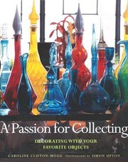 Cover of: A Passion For Collecting Decorating With Your Favorite Objects