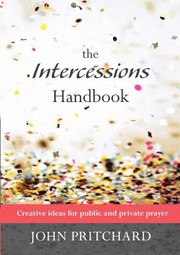 Cover of: The Intercessions Handbook Creative Ideas For Public And Private Prayer