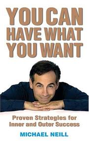 Cover of: You Can Have What You Want: Proven Strategies for Inner and Outer Success