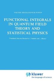 Cover of: Functional Integrals in Quantum Field Theory and Statistical Physics (Mathematical Physics and Applied Mathematics) by V.N. Popov