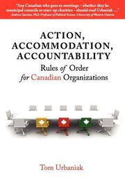 Action Accommodation Accountability Rules Of Order For Canadian Organizations by Tom Urbaniak