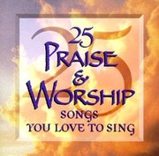 Cover of: 25 Praise  Worship Songs You Love to Sing