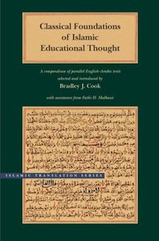 Classical Foundations Of Islamic Educational Thought A Compendium Of Parallel Englisharabic Texts by Bradley J. Cook