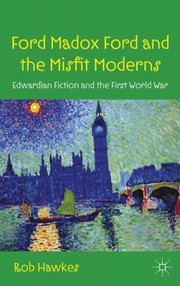 Cover of: Ford Madox Ford And The Misfit Moderns Edwardian Fiction And The First World War