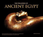 Cover of: The Treasures Of Ancient Egypt From The Rosetta Stone To The Tomb Of Tutankhamun The Search For The Riches Of Ancient Egypt