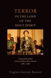 Cover of: Terror In The Land Of The Holy Spirit Guatemala Under General Efran Ros Montt 19821983