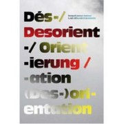 Desorientierung Desorientation Disorientation by Ruedi Baur