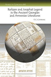 The Barlaam And Josaphat Legend In The Ancient Georgian And Armenian Literatures by F. Conybeare