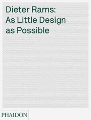 As Little Design As Possible The Work Of Dieter Rams by Jonathan Ive