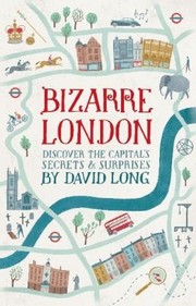 Cover of: Bizarre London Discover The Capitals Secrets Surprises