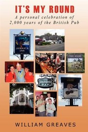 Cover of: Its My Round A Personal Celebration Of 2000 Years Of The British Pub