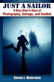 Cover of: Just A Sailor A Navy Divers Story Of Photography Salvage And Combat