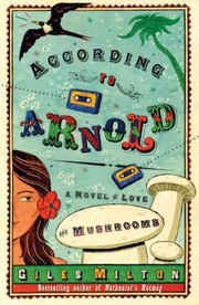 Cover of: According To Arnold A Novel Of Love And Mushrooms