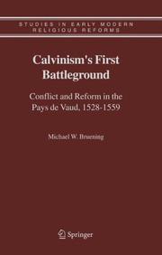 Cover of: Calvinism's First Battleground: Conflict and Reform in the Pays de Vaud, 1528-1559 (Studies in Early Modern Religious Reforms)