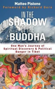 Cover of: In The Shadow Of The Buddha Secret Journeys Sacred Histories And Spiritual Discovery In Tibet