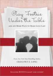 Cover of: Play Footsie Under The Table And 499 More Ways To Make Love Last