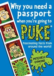 Cover of: Why You Need A Passport When Youre Going To Puke Fascinating Facts From Around The World