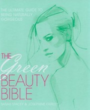 Cover of: The Green Beauty Bible The Ultimate Guide To Being Naturally Gorgeous