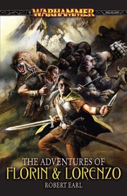 The Adventures Of Florin Lorenzo A Warhammer Anthology by Robert Earl