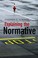 Cover of: Explaining The Normative