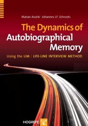 The Dynamics Of Autobiographical Memory Using The Limlifeline Interview Method by Marian Assink