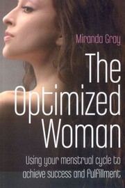 Cover of: The Optimized Woman Using Your Menstrual Cycle To Achieve Success And Fulfillment