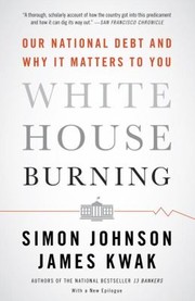 Cover of: White House Burning Our National Debt And Why It Matters To You by 