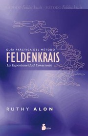 Cover of: Gua Prctica Del Mtodo Feldenkrais La Espontaneidad Consciente