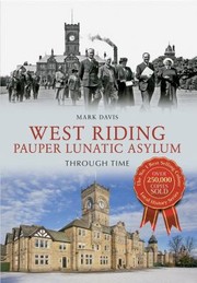 Cover of: West Riding Pauper Lunatic Asylum Through Time