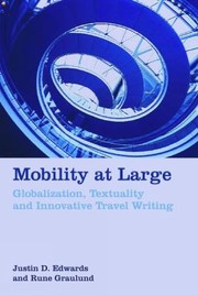 Cover of: Mobility At Large Globalization Textuality And Innovative Travel Writing by 